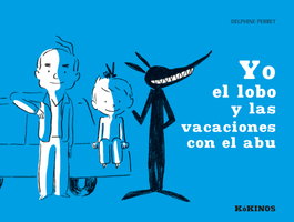 Yo el lobo y las vacaciones con el abu, Delphine Perret - KOKINOS EDITORIAL