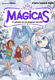 ALFAGUARA, MÁGICAS 1 - El misterio de los dragones de hielo, María Lozano Cano