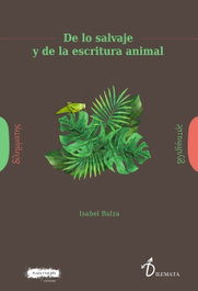De lo salvaje y de la escritura animal, Isabel Balza Múgica - PLAZA Y VALDES
