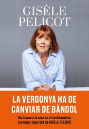 ARA LLIBRES, Himne a la vida: la vergonya ha de canviar de bandol, Gisele Pelicot