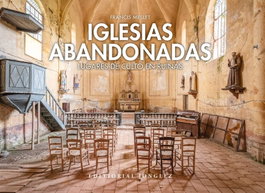 JONGLEZ, Iglesias abandonadas: Lugares de culto en ruina - Francis Meslet