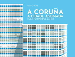 A Coruña. A Cidade Asomada, Elga Fernández Lamas - Embora