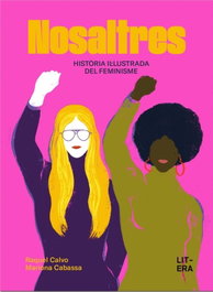 Nosaltres. Història Il·lustrada del Feminisme, Raquel Calvo - LITERA