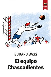 El equipo Chascadientes, Eduard Bass - SUSHI BOOKS