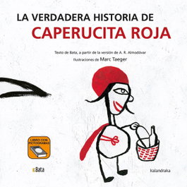 KALANDRAKA LA VERDADERA HISTORIA DE CAPERUCITA ROJA (B.A.T.A)
