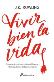 VIVIR BIEN LA VIDA, J.K. Rowling - SALAMANDRA