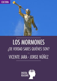 Los mormones: ¿de verdad sabes quiénes son?, Vicente Jara/Jorge Núñez - DIGITAL REASONS