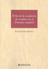 El fin de la condición de residuo en el derecho español, Álvaro Gómez Expósito - ARANZADI