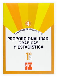 SM Cuadernos de matemáticas 4. (1ºESO) Proporcionalidad, gráficas y estadística