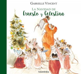 KALANDRAKA, LA NAVIDAD DE ERNESTO Y CELESTINA, GABRIELLE VINCENT - KALANDRAKA