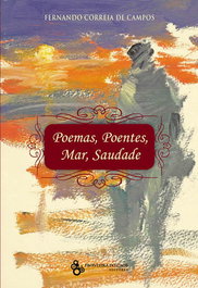 POEMAS, POENTES, MAR, SAUDADE, Fernando Correia de Campos - Fronteira do Caos Editores