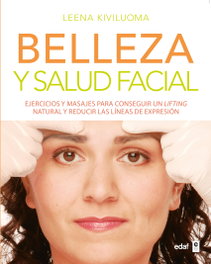 Belleza y salud facial, Leena Kiviluoma - EDAF EDITORIAL