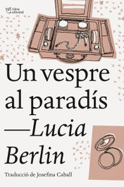 Un vespre al paradís, Lucia Berlin - L'ALTRA EDITORIAL