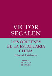 Los orígenes de la estatuaria china, Victor Segalen - SIRUELA