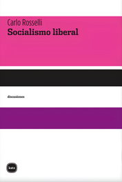 Socialismo liberal, Carlo Rosselli - KATZ EDITORES