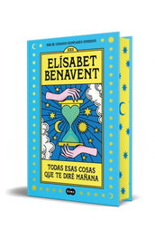 Todas esas cosas que te diré mañana Ed Especial, Elisabet Benavent - Suma de Letras