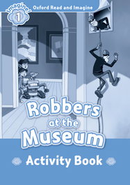 Oxford University Press Oxford Read & Imagine 1 Robbers At The Museum Activity Book