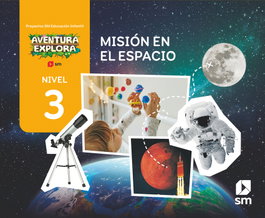 SM, Misión en el espacio. Nivel 3. Aventura Explora - Susana Domínguez