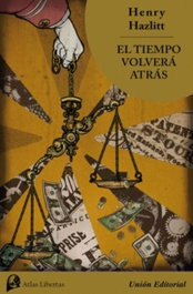 El tiempo volverá atrás, Henry Hazlitt - UNION EDITORIAL