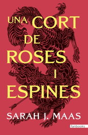 Una cort de roses i espines, Sarah J. Maas - FANBOOKS