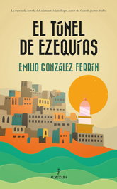 El túnel de Ezequías, Emilio González Ferrín - Almuzara Editorial
