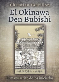 El Okinawa Den Bubishi (el manuscrito de los iniciados), Christian Faurillon - ALAS EDITORIAL
