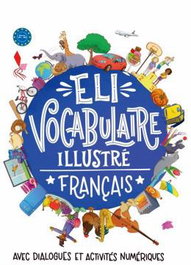 ELI VOCABULAIRE ILLUSTRE FRANCAIS - A1-A2, VV.AA. - ELI