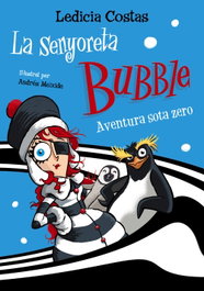 BARCANOVA La senyoreta Bubble: Aventura sota zero, Ledicia Costas - BARCANOVA