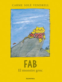 Fab, el monstre groc, Carme Solé Vendrell - KALANDRAKA