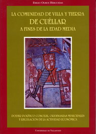 Comunidad De Villa Y Tierra De Cuellar A Fines De La Edad Media, La. Poder Político Concejil, Ordena, Emilio Olmos Herguedas - UNIV.VALLADOLID