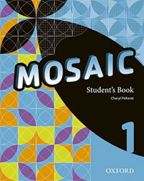 OXFORD UNIVERSITY PRESS, Mosaic 1: Students Book, Cheryl Pelteret