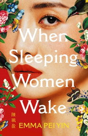 When Sleeping Women Wake, Emma Pei Yin - QUERCUS PUBLISHING
