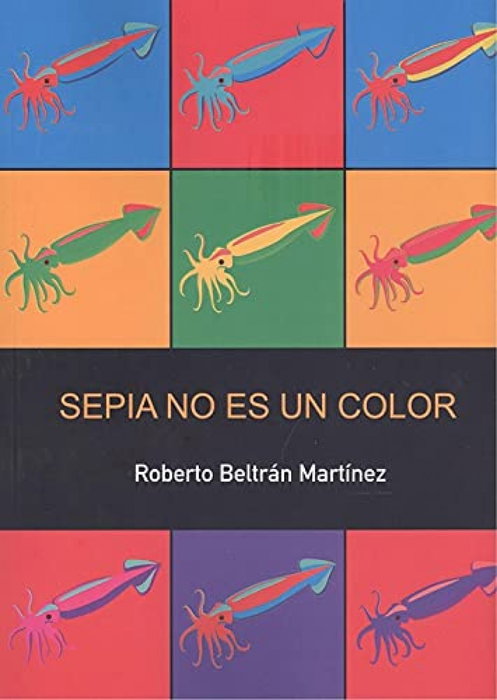 Sepia no es un color, Roberto Beltrán Martínez - Punto Didot