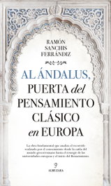 Al Ándalus, puerta del pensamiento clásico en Europa, Ramón Sanchis Ferrándiz - ALMUZARA EDITORIAL