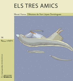 Els tres amics, Merce Viana - BROMERA EDICIONS