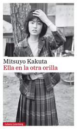 Ella en la otra orilla, Mitsuyo Kakuta - Galaxia Gutenberg