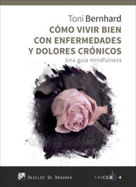 DESCLEE DE BROUWER, Cómo vivir bien con enfermedades y dolores crónicos, Toni Bernhard