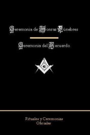 MASONICA, Ceremonia de honras fúnebres y ceremonia del recuerdo - Rituales