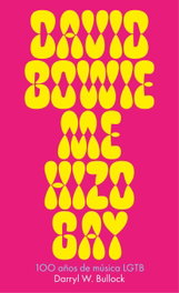 David Bowie me hizo gay, Darryl W. Bullock - MALPASO