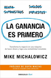 La ganancia es primero, Mike Michalowicz - DEBOLSILLO