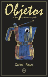 Objetos a los que acompaño, Carlos Risco - CIRCULO DE TIZA