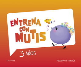 EDELVIVES, Entrena con Mutis - 3 años. Programa de atención