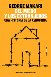 Del miedo y de los extranjeros: historia de xenofobia, George Makari - SEXTO PISO