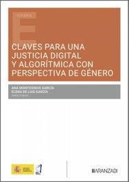 Claves para una justicia digital y algorítmica con perspectiva de género, Ana Montesinos Garcia - ARANZADI