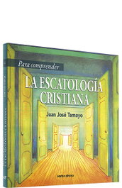 Para comprender escatología cristiana, Juan José Tamayo Acosta - VERBO DIVINO