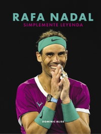 Rafa Nadal: Simplemente Leyenda, Dominic Bliss - LUNWERG EDITORES