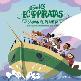 BRUÑO, Los EcoPiratas salvan el planeta, Jesús Sanjuán Cantero - Álbumes Ilustrados