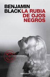 La rubia de ojos negros, Benjamin Black - DEBOLSILLO
