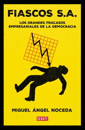 Fiascos S.A., Miguel Ángel Noceda - DEBATE
