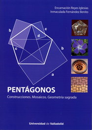 Pentágonos. Construcciones. Mosaicos. Geometría Sagrada, Mª Encarnacion Reyes Iglesias, Inmaculada Fernandez Benito - UNIV.VALLADOLID